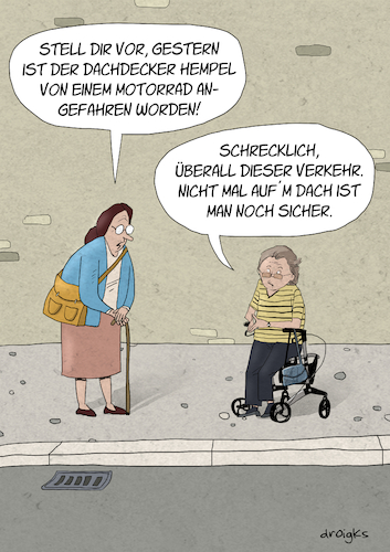 Cartoon: Sicherheit (medium) by droigks tagged cartoon,droigks,humor,verkehr,verkehrsdichte,unfallrate,unfalwahrscheinlichkeit,dachdecker,seniorinnen,tratsch,klatsch,cartoon,droigks,humor,verkehr,verkehrsdichte,unfallrate,unfalwahrscheinlichkeit,dachdecker,seniorinnen,tratsch,klatsch